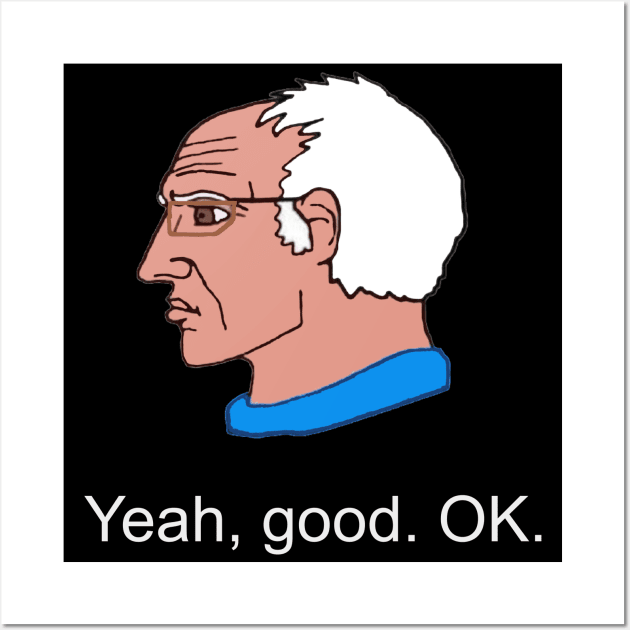 Bernie Sanders Yeah Good OK - Democratic Socialist Chad Meme Wall Art by SpaceDogLaika